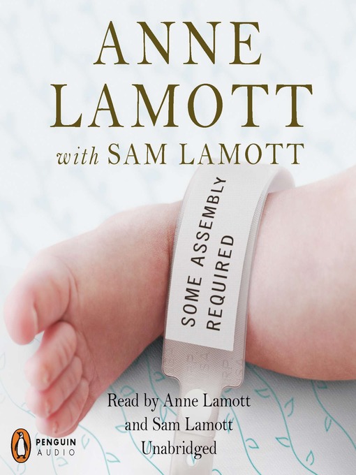 Title details for Some Assembly Required by Anne Lamott - Available